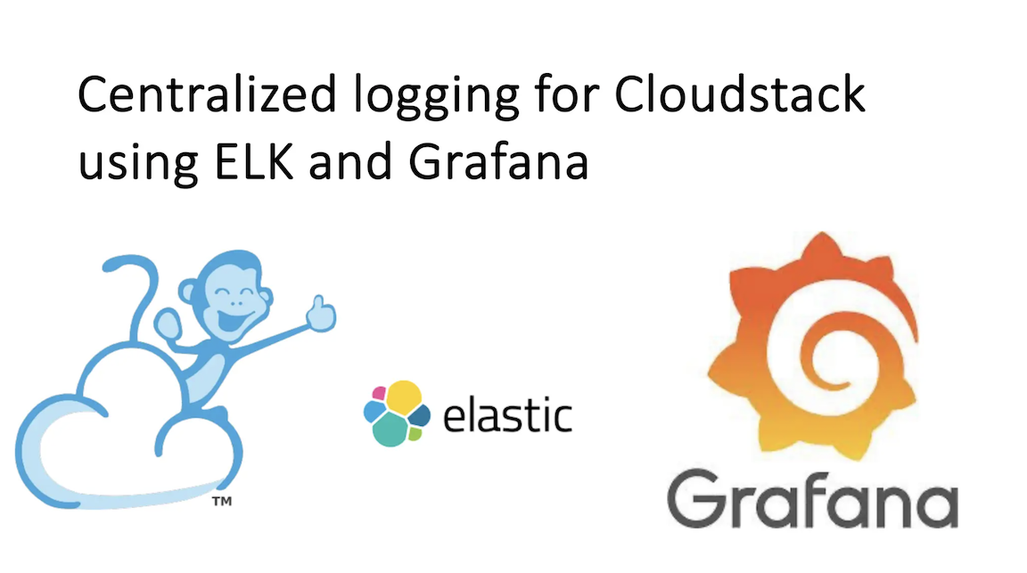 Centralized Logging Feature in CloudStack using ELK and Grafana - slides