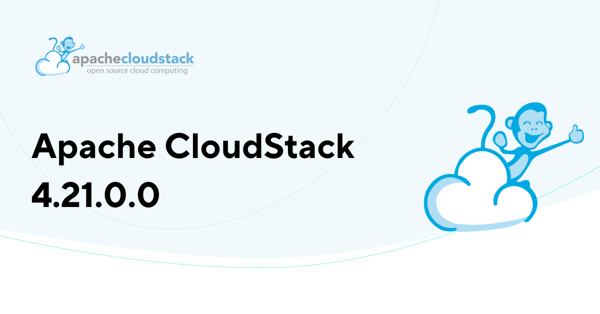 Apache CloudStack 4.21.0.0 Release