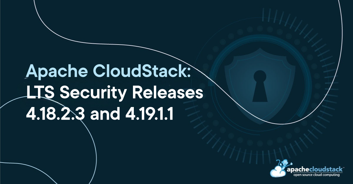 Apache CloudStack LTS Security Releases 4.18.2.3 and 4.19.1.1