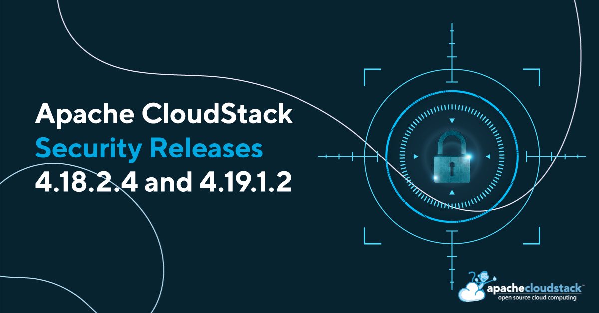 Apache CloudStack LTS Security Releases 4.18.2.4 and 4.19.1.2