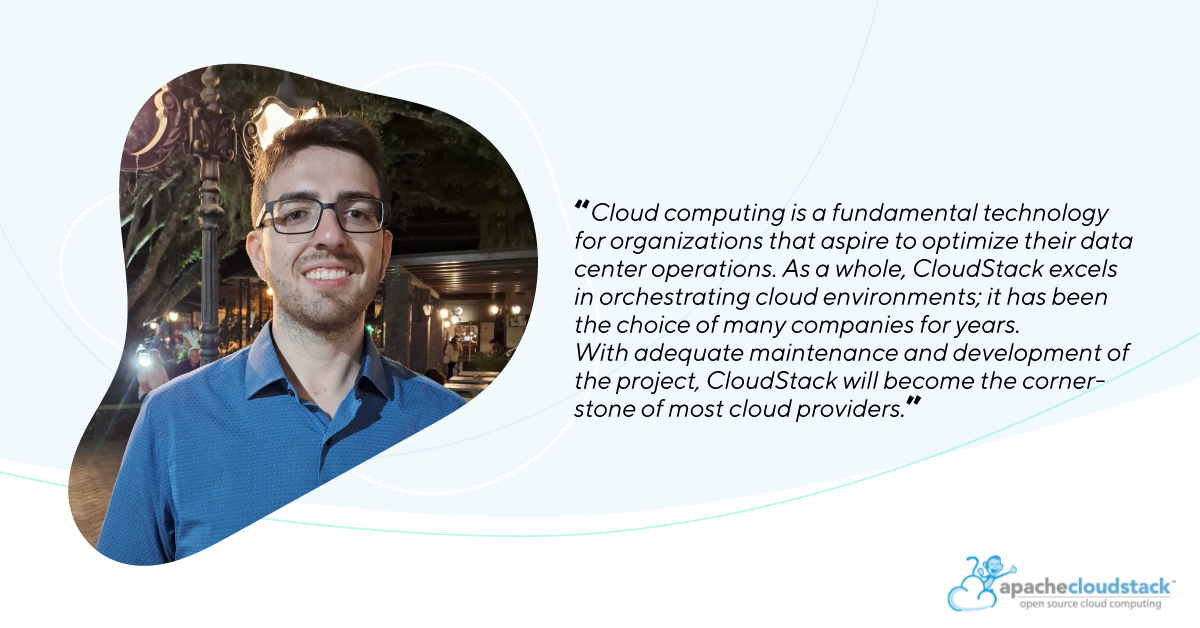 Blog Quote: Cloud computing is a fundamental
technology for organizations that aspire to optimize their data center
operations. As a whole, CloudStack excels in orchestrating cloud
environments; it has been the choice of many companies for years. With
adequate maintenance and development of the project, CloudStack will
become the cornerstone of most cloud providers.