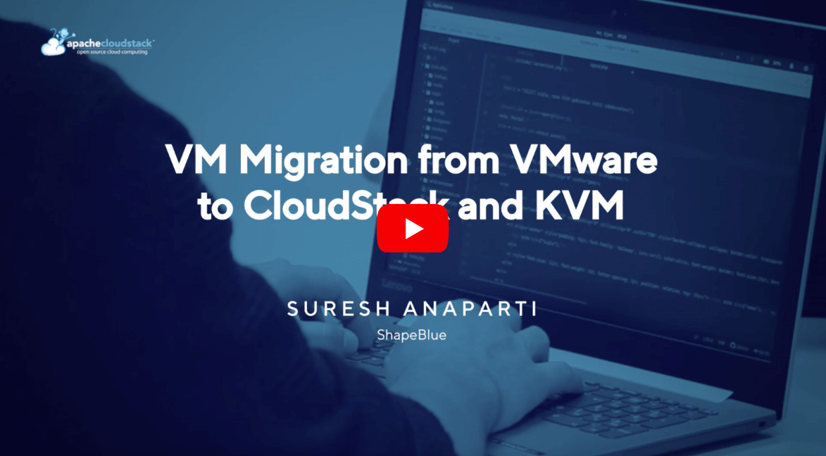 VM Migration from VMware to CloudStack and KVM - video